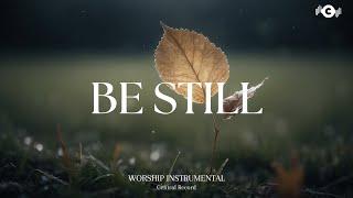 BE STILL - Soaking worship instrumental | Prayer and Devotional