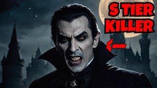 Dracula is an S tier killer!