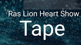 Ras Lion Heart Show Tape