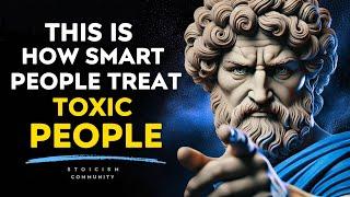 13 Clever Ways To DEAL With TOXIC PEOPLE - Stoic Philosophy | Stoicism Community