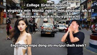 Ka bialnu, a virginity min hlantu chuan min phatsan leh si! Mizo True Story |