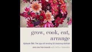 The joys of tending to stunning dahlias and rare hen breeds with Arthur Parkinson - Episode 189