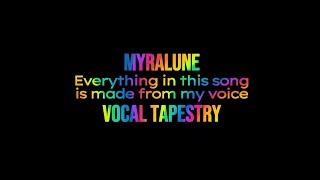 Everything in this song is made from my voice (Myralune - Vocal Tapestry)