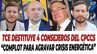  EN VIVO  TCE destituye 4 consejeros del CPCCS | "Complot para agravar crisis energética"