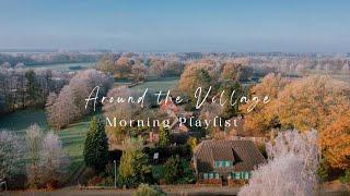 #110 A Tour in My Village | Slow Living in the Countryside | A Playlist for Study, Work, Relax