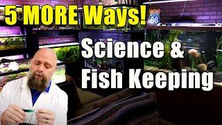 5 More Ways Science Makes a Better Fish Keeper!