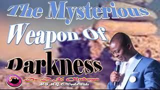 The Mysterious Weapon of Darkness  Dr D K Olukoya