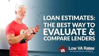 Loan Estimates: The best way to evaluate & compare lenders