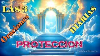 LAS 3 TRES ORACIONES DIARIAS DE PROTECCION (HD)