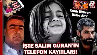 Narin Güran Davası... İşte Amca Salim Güran'ın Telefon Kayıtları! Kanlı Eldiven Kime Ait? | A Haber