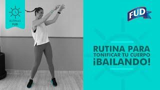 TONIFICA tu cuerpo BAILANDO | RUTINAS FUD | FUD MÉXICO