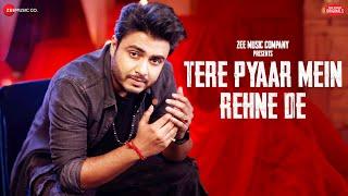 Tere Pyaar Mein Rehne De - Raj Barman | Jeet Gannguli | Syed Jilani | Zee Music Originals