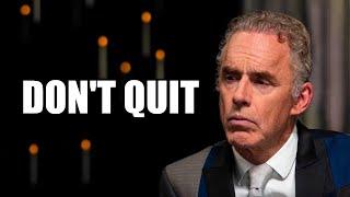 DON'T QUIT - Jordan Peterson (Motivational Speech)