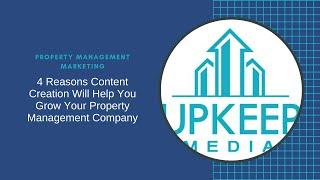 4 Reasons Content Marketing Will Help You Grow Your Property Management Company