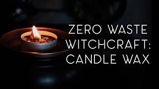 Zero Waste Witchcraft: Reusing Candle Wax