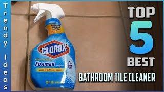 Top 5 Best Bathroom Tile Cleaners Review in 2024