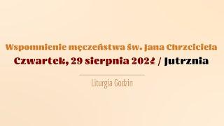 #Jutrznia | 29 sierpnia 2024 | Męczeństwo św. Jana Chrzciciela