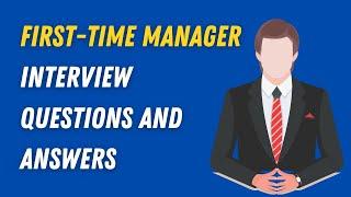 First-Time Manager Interview Questions and Answers