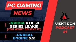 NVIDIA RTX 50 SERIES LEAK! (CRAZY!) PC GAMING NEWS - VekTech Podcast #1