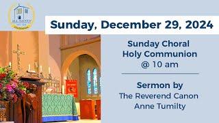 Sunday, December 29  I  10 am Choral Holy Communion with sermon by the Reverend Canon Anne Tumilty