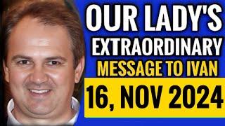 Our Lady's Extraordinary Message To Ivan For 16 November 2024 | Medjugorje