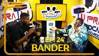 BANDER | TU PRA TU PODCAST | EP24