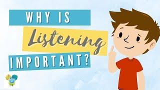 Why is listening important?