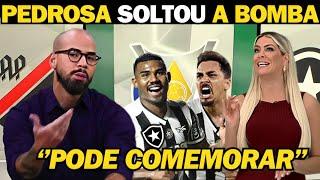 EITA! PEDROSA TROUXE A NOTÍCIA DO BOTAFOGO! CONFIRA AS ULTIMAS NOTÍCIAS DO FOGÃO