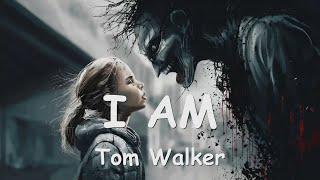 Tom Walker – I AM (Lyrics) 