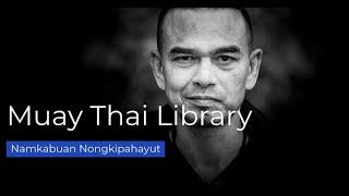 Namkabuan Nongkipahayut Off-Beat Explosive Rhythms | Full Muay Thai Library Session (for everyone)