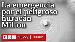 Milton |"Si se quedan, van a morir": la emergencia en Florida ante el peligro del huracán |BBC Mundo