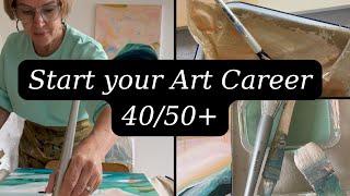 It's not too late / Start your art career at 40/50+