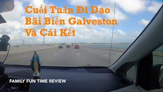 Cuối Tuần Đi Dạo Bãi Biển Galveston Và Cái Kết || Cuộc Sống Mỹ