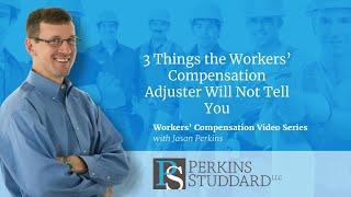 3 Things the workers' compensation adjuster will not tell you