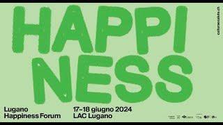 Lugano Happiness Forum - Day 2 (Full Video)