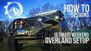 Ultimate Weekend Overland Setup