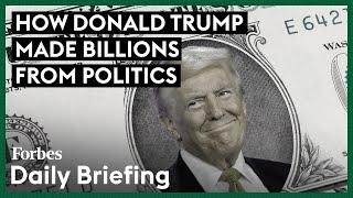 How Donald Trump Made Billions From Politics