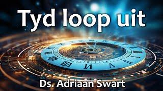 Tyd loop uit  |  Uit die Woord - Digitaal