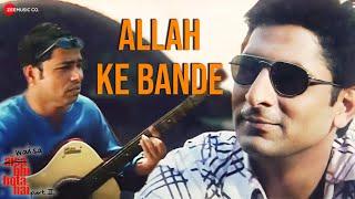 Allah Ke Bande | Waisa Bhi Hota Hai - II (2003) | Arshad Warsi | Kailash Kher | Superhit Song