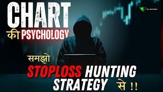 STOPLOSS Hunting Trading Strategy : Understand Chart PSYCHOLOGY 