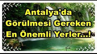 Antalya'da Gezilmesi Gereken, En Önemli Yerler...!