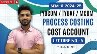 #6 TYBCOM Process Costing - Abnormal Loss & Gain Normal Loss |B.COM |SYBAF SEM 3 || Siraj Shaikh |