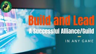 Gaming - Building and Leading an Alliance in ANY Game