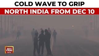 Winter Season: Cold Wave To Grip North India, Delhi Temperatures May Plunge To 3°C | India Today