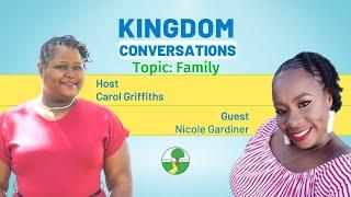 Kingdom Conversations with Carol G. | FAMILY | Guest: Nicole Gardiner