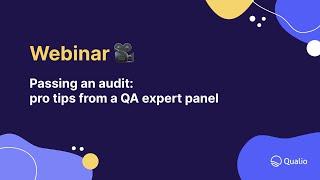 Passing an audit: pro tips from a QA expert panel