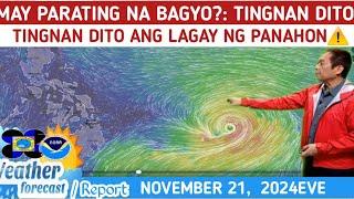 MAY  PARATING NA BAGYO?: TINGNAN DITO️WEATHER UPDATE TODAY NOVEMBER 21, 2024Eve