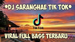 DJ SARANGHAE TIKTOK YANG LAGI VIRAL FULL BASS TERBARU