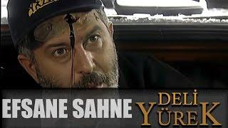 Deli Yürek bölüm 90 - Efsane Sahne