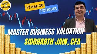 Mastering Business Valuation: Insights from Siddharth Jain, CFA | M&A, Startups Finance Career Tips